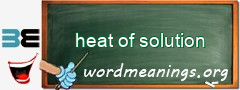 WordMeaning blackboard for heat of solution